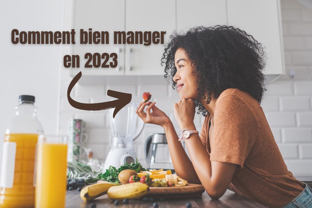 Guide complet : savoir comment bien manger en 2023