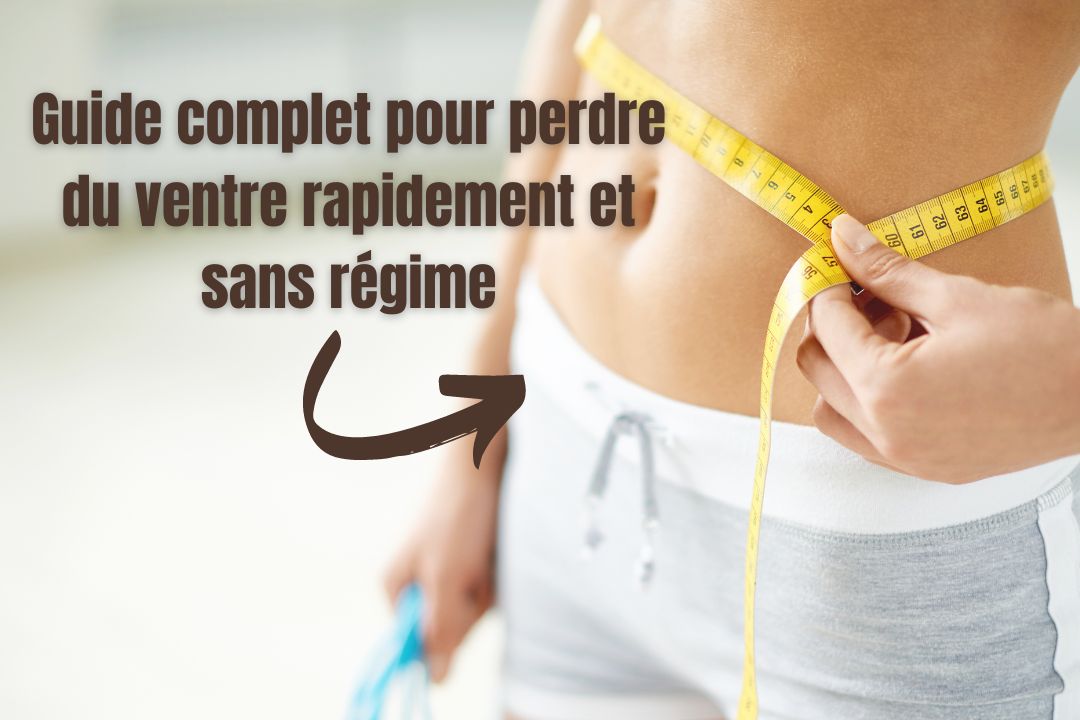 Guide complet : Comment perdre du ventre rapidement pour une femme sans régime