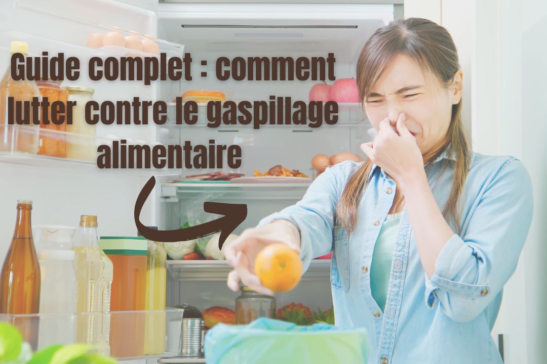 Guide complet :  Comment Lutter contre le Gaspillage Alimentaire