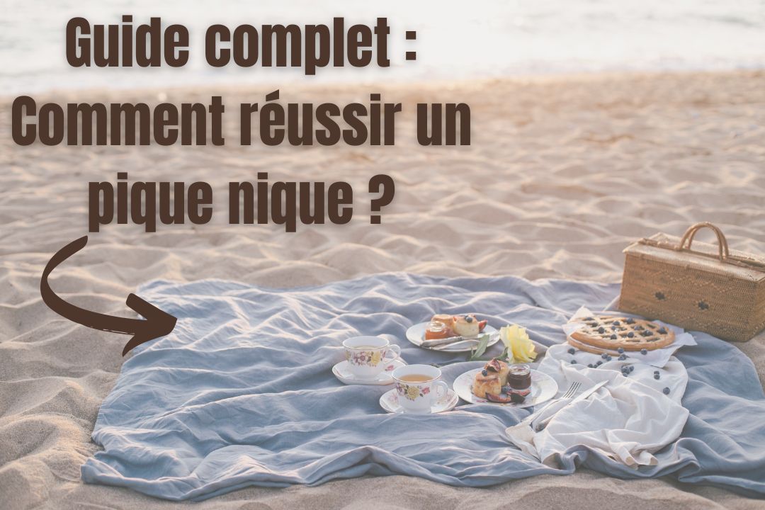 Guide complet : Que faire pour un pique nique réussi ?
