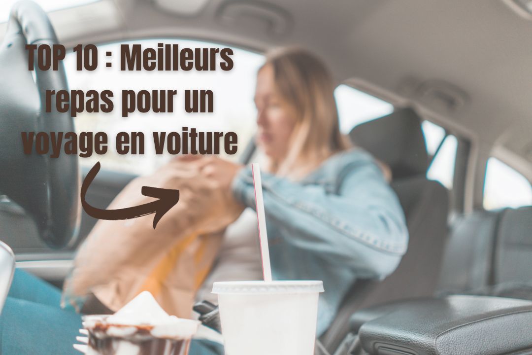 Top 10 :  Meilleurs repas à emporter pour un voyage en voiture