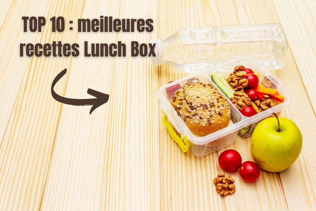 TOP 10 des meilleures recettes Lunch Box
