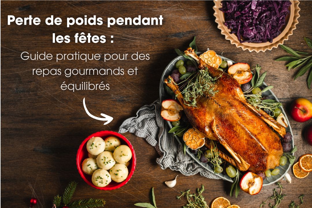 Perte de poids pendant les fêtes : Guide pratique pour des repas gourmands et équilibrés