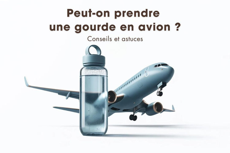 Peuton prendre une gourde dans l